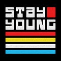 Stay young. Print for t-shirt. Modern letters.