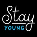 Stay young. Retro white lettering. Vintage quote for banner.