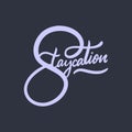 STAYCATION TEXT. Modern calligraphy. Vector illustration. Isolated on black background.