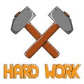 Steel crossed hammers with lettering Hard Work, forge workshop. Cartoon style vector