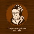 Stephan Agricola 1491 - 1547 was a Lutheran church reformer