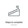 Steps to complete outline vector icon. Thin line black steps to complete icon, flat vector simple element illustration from