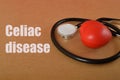 Stethoscope with text CELIAC DISEASE. Celiac disease, often referred to as celiac or coeliac disease, is an autoimmune disorder