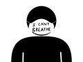 Stick Figure Mask I Can`t Breath. Pictogram Illustration Depicting Top Half Stick Figure with Mask text I can`t Breath. Black an