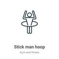 Stick man hoop outline vector icon. Thin line black stick man hoop icon, flat vector simple element illustration from editable gym