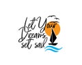 Let your dreams set sail, vector. Wording design, lettering. Boat on sea drawing. Art design, artwork, wall decals