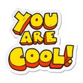 sticker of a you are cartoon cool symbol