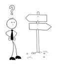 Stickman businessman character in front of the road sign and thinking which way to go, vector cartoon illustration