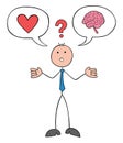 Stickman businessman is torn between his heart and his brain, can`t decide whether to listen to his emotions or his mind