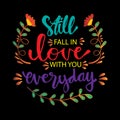 Still fall in love with you everyday. Inspirational quote.