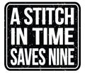 A STITCH IN TIME SAVES NINE, words on black stamp sign Royalty Free Stock Photo