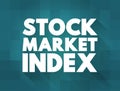Stock Market Index is an index that measures a stock market, that helps investors compare current stock price levels, text concept Royalty Free Stock Photo