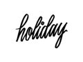 Holiday. Hand written lettering isolated on white background.Vector template for poster, social network, banner, cards. Royalty Free Stock Photo