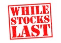 WHILE STOCKS LAST Royalty Free Stock Photo