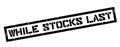 While Stocks Last rubber stamp Royalty Free Stock Photo