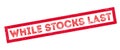 While Stocks Last rubber stamp Royalty Free Stock Photo