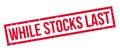 While Stocks Last rubber stamp Royalty Free Stock Photo