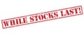 While stocks last! stamp Royalty Free Stock Photo