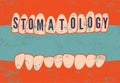 Stomatology. Typographic retro grunge dental poster. Vector Illustration.