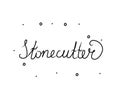 Stonecutter phrase handwritten. Modern calligraphy text. Isolated word, lettering black