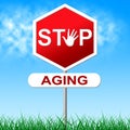 Stop Aging Represents Growing Old And Forbidden