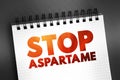 Stop Aspartame text quote on notepad, concept background Royalty Free Stock Photo