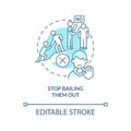 Stop bailing them out turquoise concept icon Royalty Free Stock Photo