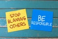 Stop blaming others be responsible, text words typography written on paper, life and business motivational inspirational concept