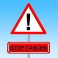 Stop Cancer Shows Warning Sign And Danger