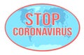 Stop coronavirus text on earth map logo. Global Coronavirus outbreak danger sticker. Pandemic world concept with Royalty Free Stock Photo