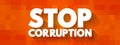 Stop Corruption text quote, concept background Royalty Free Stock Photo