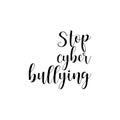 Stop cyber bullying. Lettering. calligraphy vector illustration.