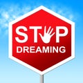 Stop Dreaming Means Warning Sign And Aspiration