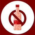 Stop drinking alcohol sign. No alcohol. Low poly restrict bottle