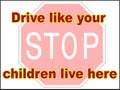 Stop Drive like your children live here 2 vector file driving danger sign print trailer park slow down Royalty Free Stock Photo