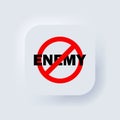 Stop enemy icon. No enemy sign, icon. Vector. Prohibition sign. No enemy symbol. Banning enemy. Neumorphic UI UX white user