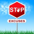 Stop Excuses Means Warning Sign And Caution