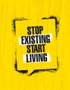 Stop Existing Start Living. Inspiring Creative Motivation Quote Poster Template. Vector Typography Banner Design Concept