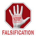 Stop falsification conceptual illustration. Open hand with the text stop falsification Royalty Free Stock Photo