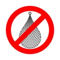 Stop Fishnet. Ban fishing. Red prohibition road sign. No net