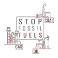 Stop fossil fuels. Ecological poster. Vector illustration Royalty Free Stock Photo