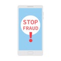 Stop fraud. Concept of protection from cheating,swindle,scam online. Slogan on device screen.Social caution. preventive measure,