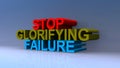 Stop glorifying failure on blue Royalty Free Stock Photo