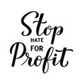 Stop Hate for Profit calligraphy hand lettering isolated on white. Social media campaign against hate, racism, bigotry, and