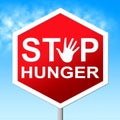 Stop Hunger Means Lack Of Food And Caution Royalty Free Stock Photo