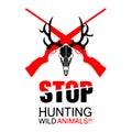 STOP Hunting Wild Animals X , DEER SKULL , hunting weapons Silhouette Horror