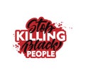 Stop killing Black people calligraphy quote, phrase. Hand drawn typography design