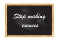 Stop making excuses blackboard Vector illustration