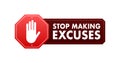 Stop Making Excuses sign, label. Vector stock illustration Royalty Free Stock Photo