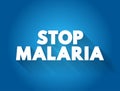 Stop Malaria text quote, medical concept background